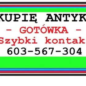 KUPIĘ ANTYKI po SPRZĄTANIU domu, mieszkania - 603 567 304 - NAJLEPSZE CENY